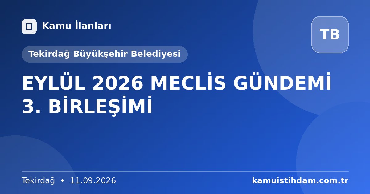 EYLÜL 2026 MECLİS GÜNDEMİ 3. BİRLEŞİMİ - Tekirdağ Büyükşehir Belediyesi