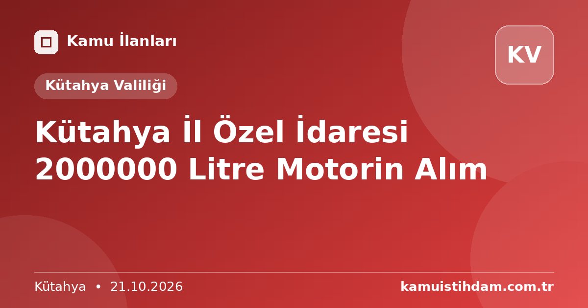 Kütahya İl Özel İdaresi 2000000 Litre Motorin Alım - Kütahya Valiliği