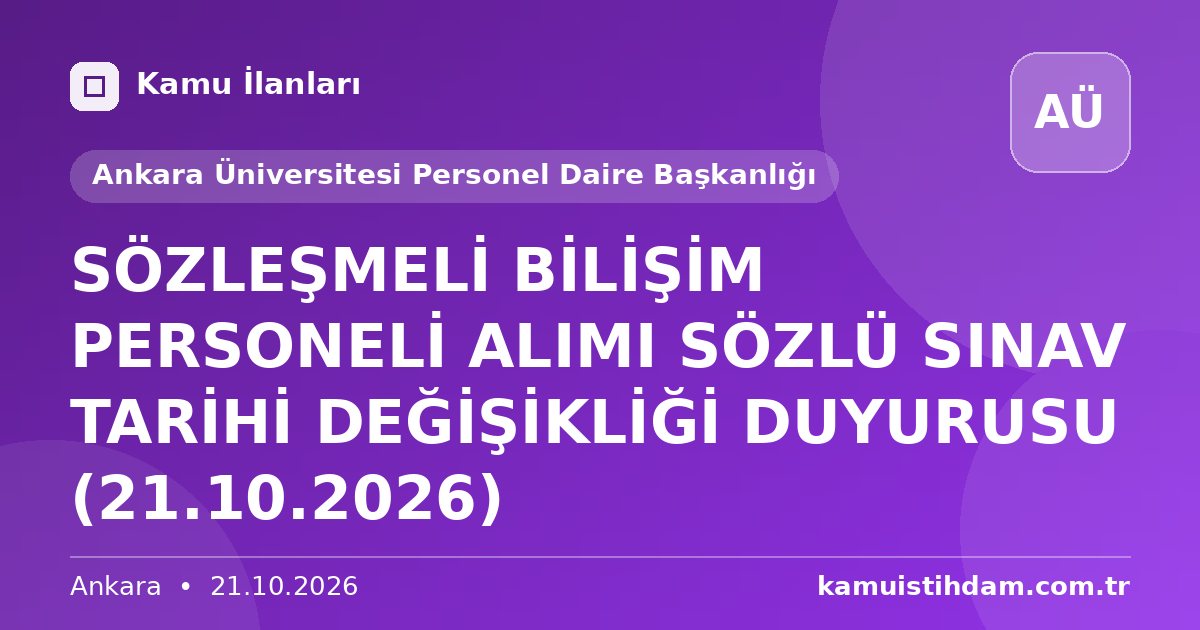 SÖZLEŞMELİ BİLİŞİM PERSONELİ ALIMI SÖZLÜ SINAV TARİHİ DEĞİŞİKLİĞİ DUYURUSU (21.10.2026) - Ankara Üniversitesi Personel Daire Başkanlığı