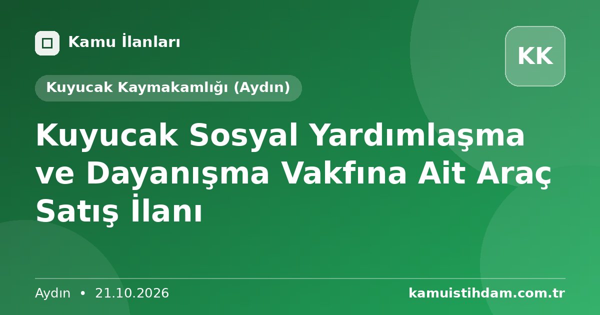 Kuyucak Sosyal Yardımlaşma ve Dayanışma Vakfına Ait Araç Satış İlanı - Kuyucak Kaymakamlığı (Aydın)