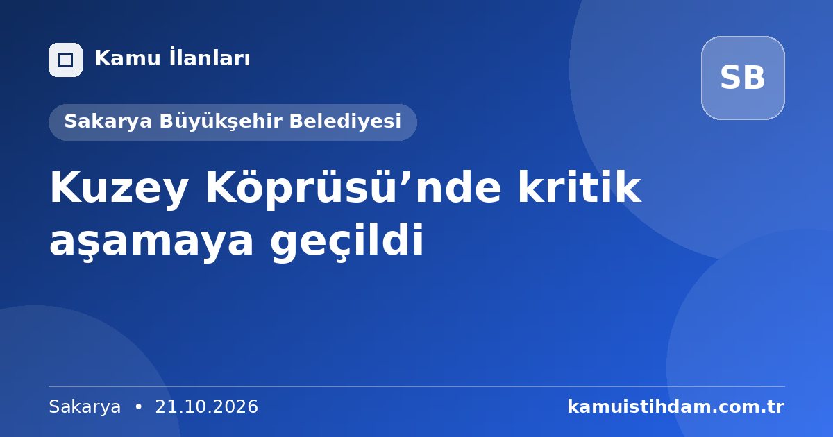Kuzey Köprüsü’nde kritik aşamaya geçildi - Sakarya Büyükşehir Belediyesi