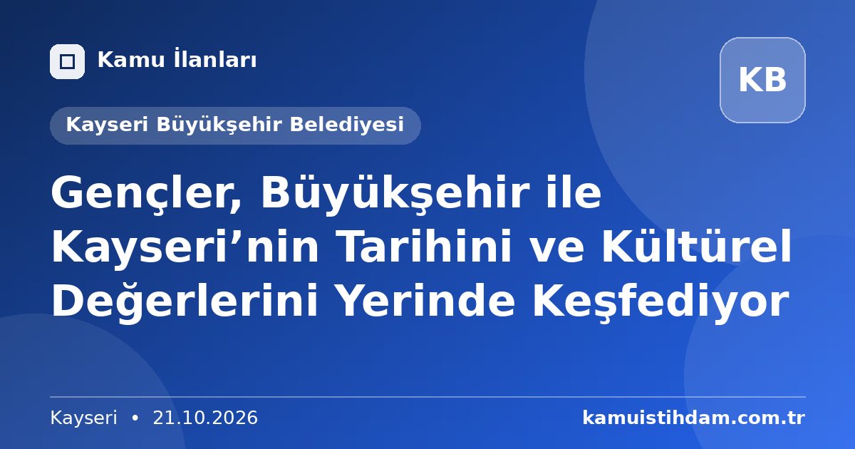 Gençler, Büyükşehir ile Kayseri’nin Tarihini ve Kültürel Değerlerini Yerinde Keşfediyor - Kayseri Büyükşehir Belediyesi