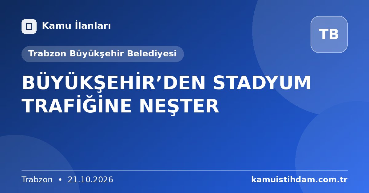 BÜYÜKŞEHİR’DEN STADYUM TRAFİĞİNE NEŞTER - Trabzon Büyükşehir Belediyesi