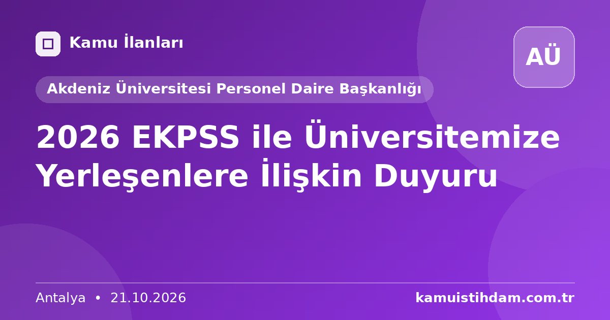 2026 EKPSS ile Üniversitemize Yerleşenlere İlişkin Duyuru - Akdeniz Üniversitesi Personel Daire Başkanlığı