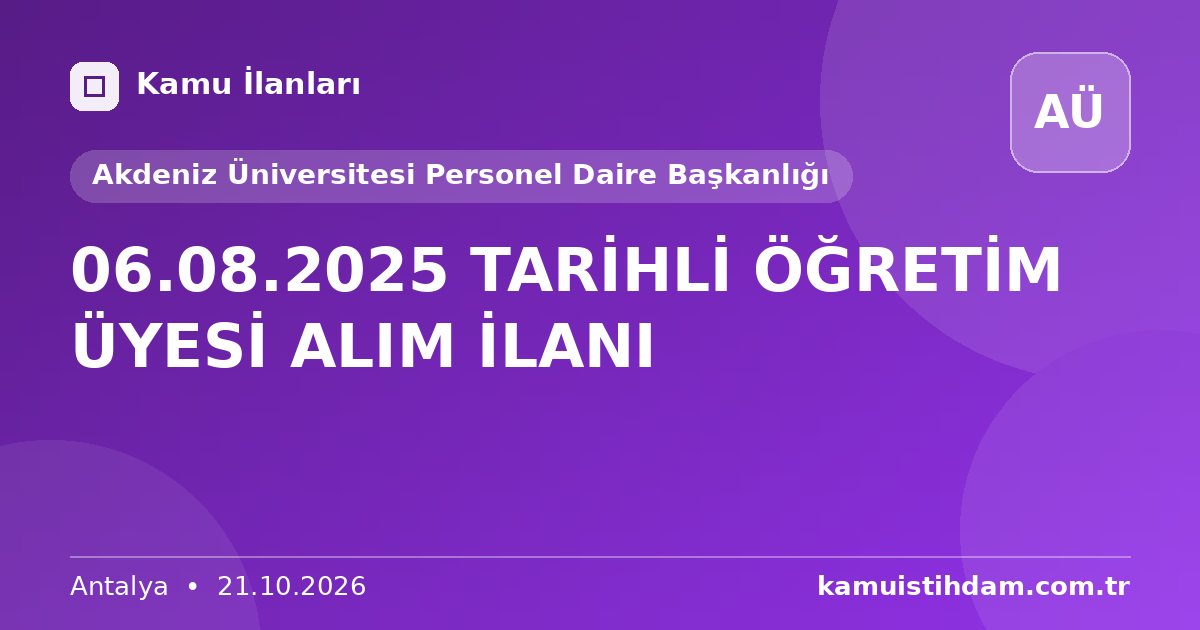 06.08.2025 TARİHLİ ÖĞRETİM ÜYESİ ALIM İLANI - Akdeniz Üniversitesi Personel Daire Başkanlığı