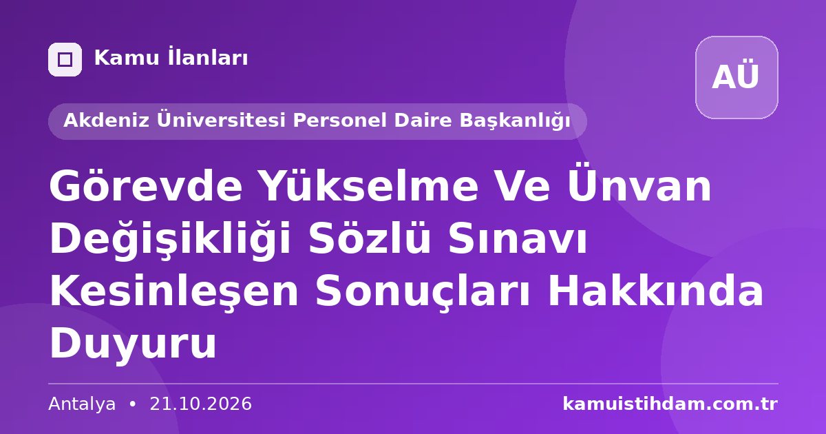 Görevde Yükselme Ve Ünvan Değişikliği Sözlü Sınavı Kesinleşen Sonuçları Hakkında Duyuru - Akdeniz Üniversitesi Personel Daire Başkanlığı