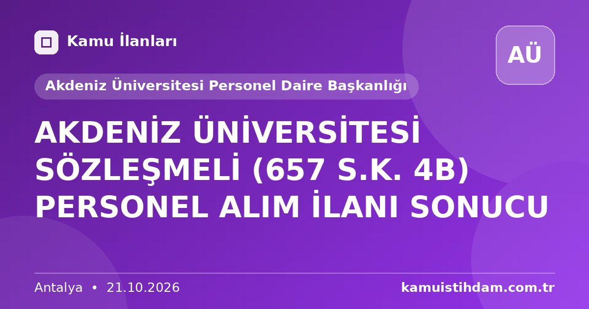 AKDENİZ ÜNİVERSİTESİ SÖZLEŞMELİ (657 S.K. 4B) PERSONEL ALIM İLANI SONUCU - Akdeniz Üniversitesi Personel Daire Başkanlığı