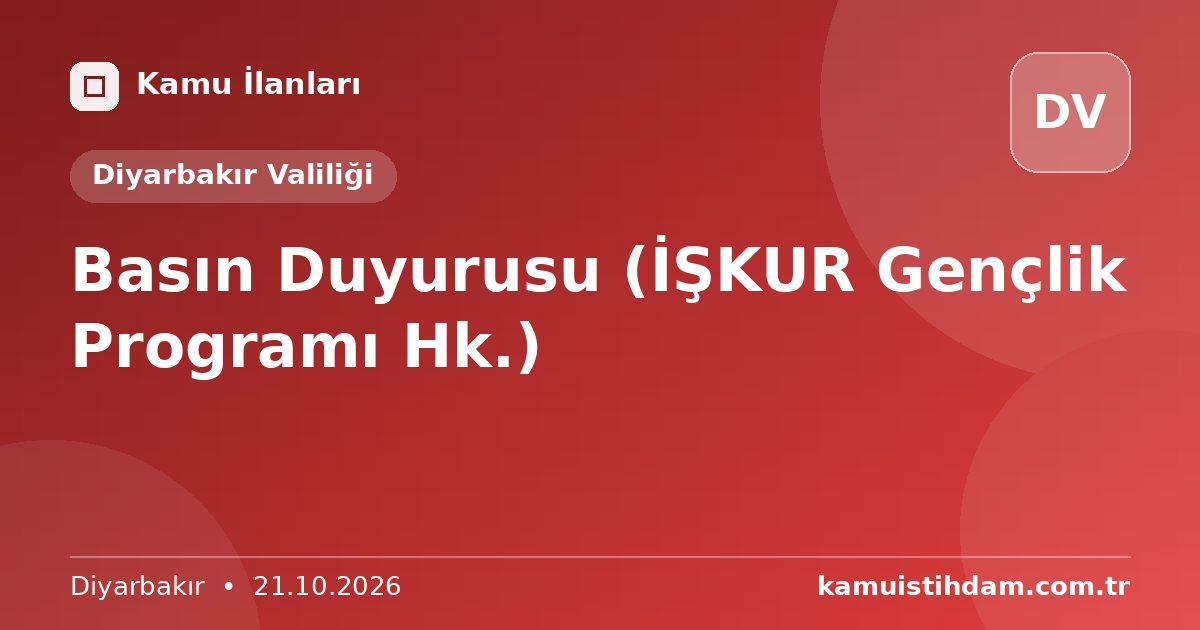 Basın Duyurusu (İŞKUR Gençlik Programı Hk.) - Diyarbakır Valiliği