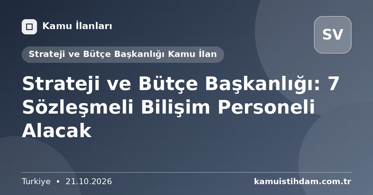 Strateji ve Bütçe Başkanlığı: 7 Sözleşmeli Bilişim Personeli Alacak - Strateji ve Bütçe Başkanlığı Kamu İlan