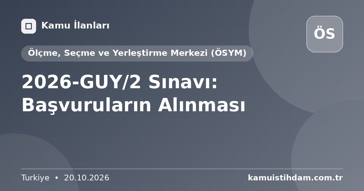 2026-GUY/2 Sınavı: Başvuruların Alınması - Ölçme, Seçme ve Yerleştirme Merkezi (ÖSYM)