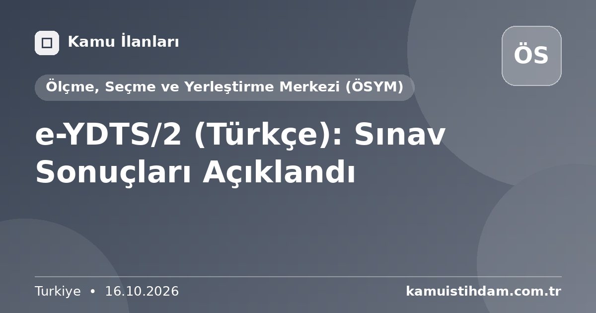 e-YDTS/2 (Türkçe): Sınav Sonuçları Açıklandı - Ölçme, Seçme ve Yerleştirme Merkezi (ÖSYM)
