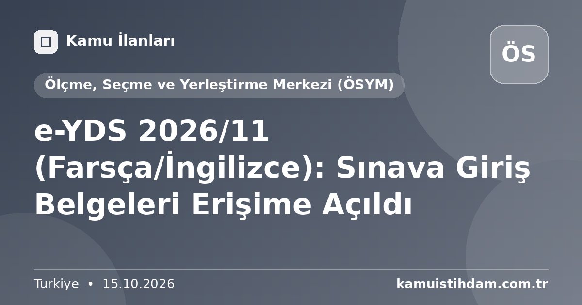 e-YDS 2026/11 (Farsça/İngilizce): Sınava Giriş Belgeleri Erişime Açıldı - Ölçme, Seçme ve Yerleştirme Merkezi (ÖSYM)