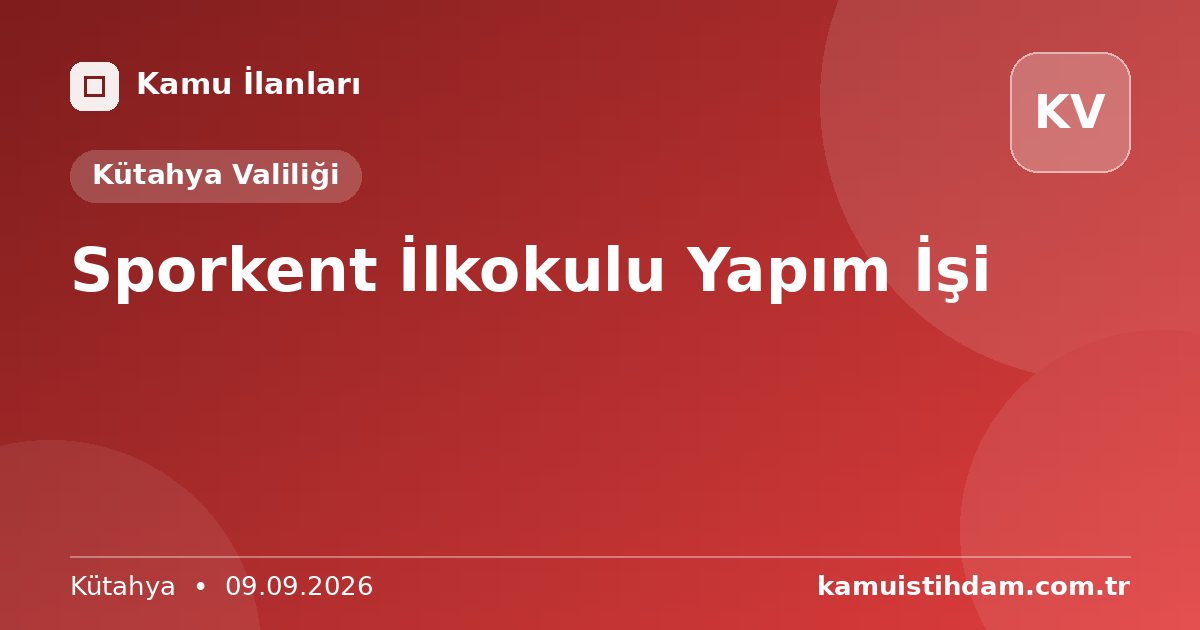 Sporkent İlkokulu Yapım İşi - Kütahya Valiliği