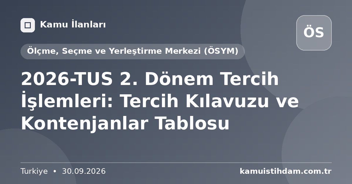2026-TUS 2. Dönem Tercih İşlemleri: Tercih Kılavuzu ve Kontenjanlar Tablosu - Ölçme, Seçme ve Yerleştirme Merkezi (ÖSYM)