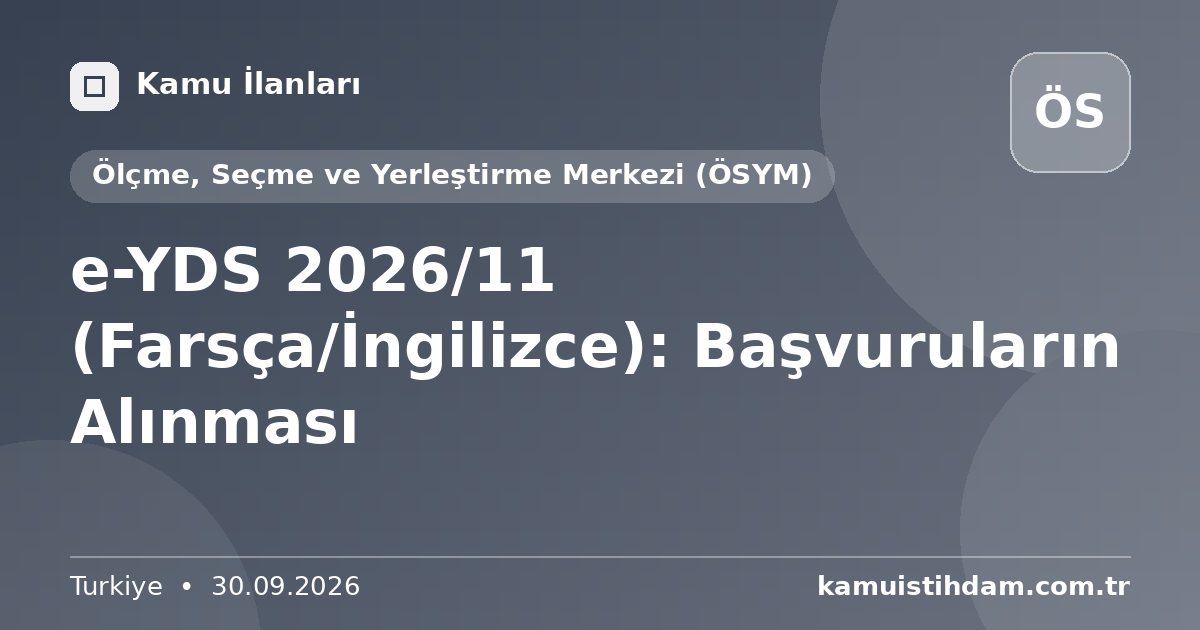 e-YDS 2026/11 (Farsça/İngilizce): Başvuruların Alınması - Ölçme, Seçme ve Yerleştirme Merkezi (ÖSYM)