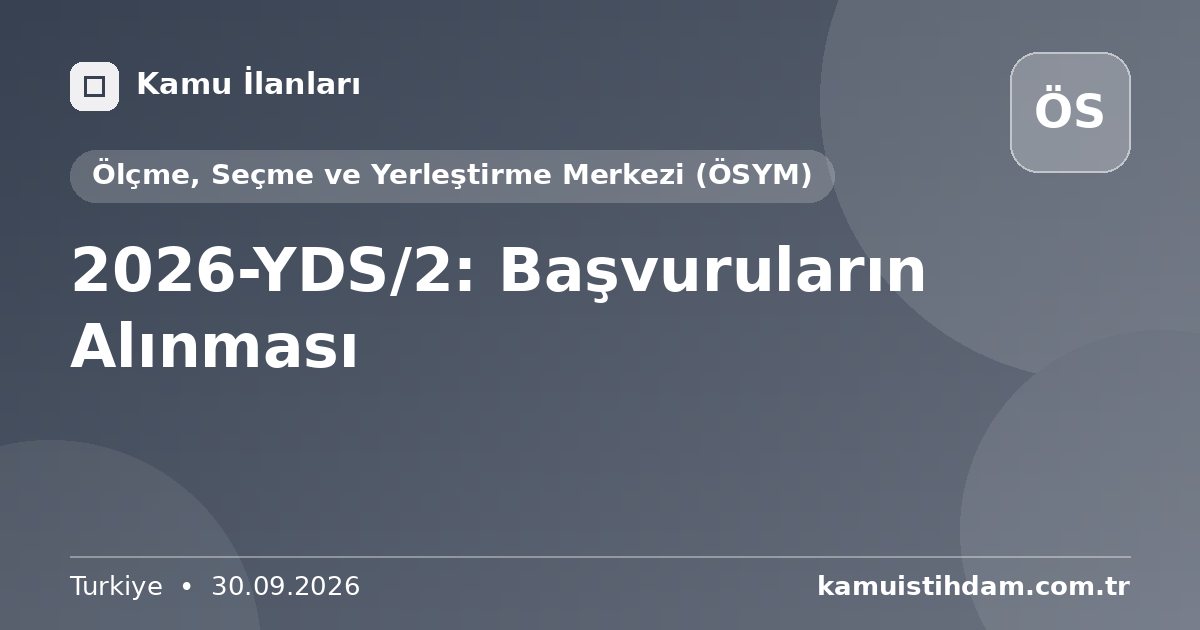 2026-YDS/2: Başvuruların Alınması - Ölçme, Seçme ve Yerleştirme Merkezi (ÖSYM)