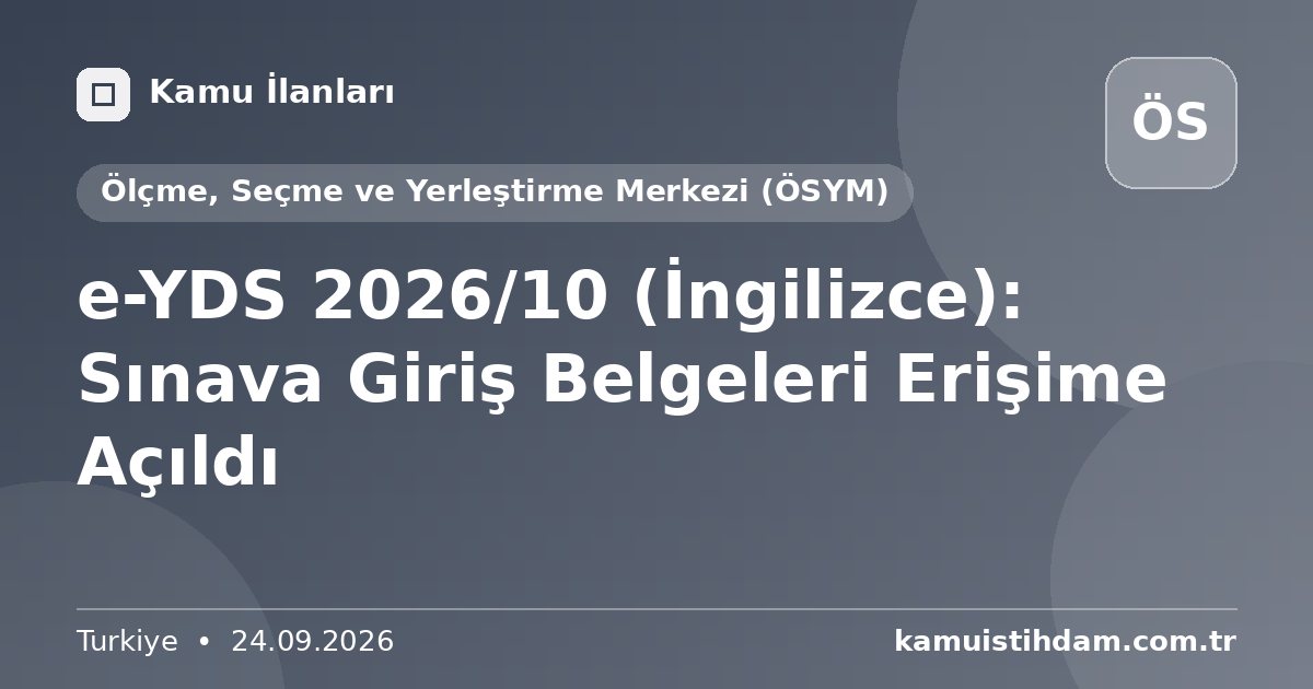 e-YDS 2026/10 (İngilizce): Sınava Giriş Belgeleri Erişime Açıldı - Ölçme, Seçme ve Yerleştirme Merkezi (ÖSYM)