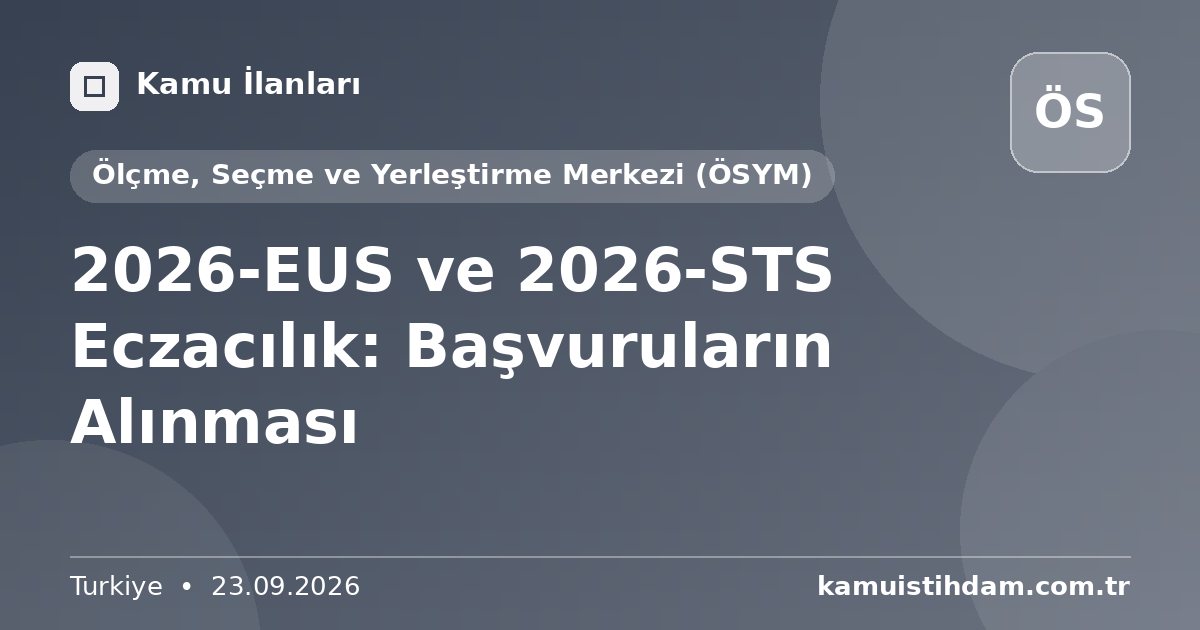 2026-EUS ve 2026-STS Eczacılık: Başvuruların Alınması - Ölçme, Seçme ve Yerleştirme Merkezi (ÖSYM)
