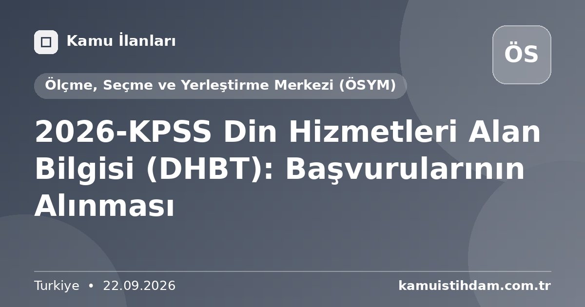 2026-KPSS Din Hizmetleri Alan Bilgisi (DHBT): Başvurularının Alınması - Ölçme, Seçme ve Yerleştirme Merkezi (ÖSYM)