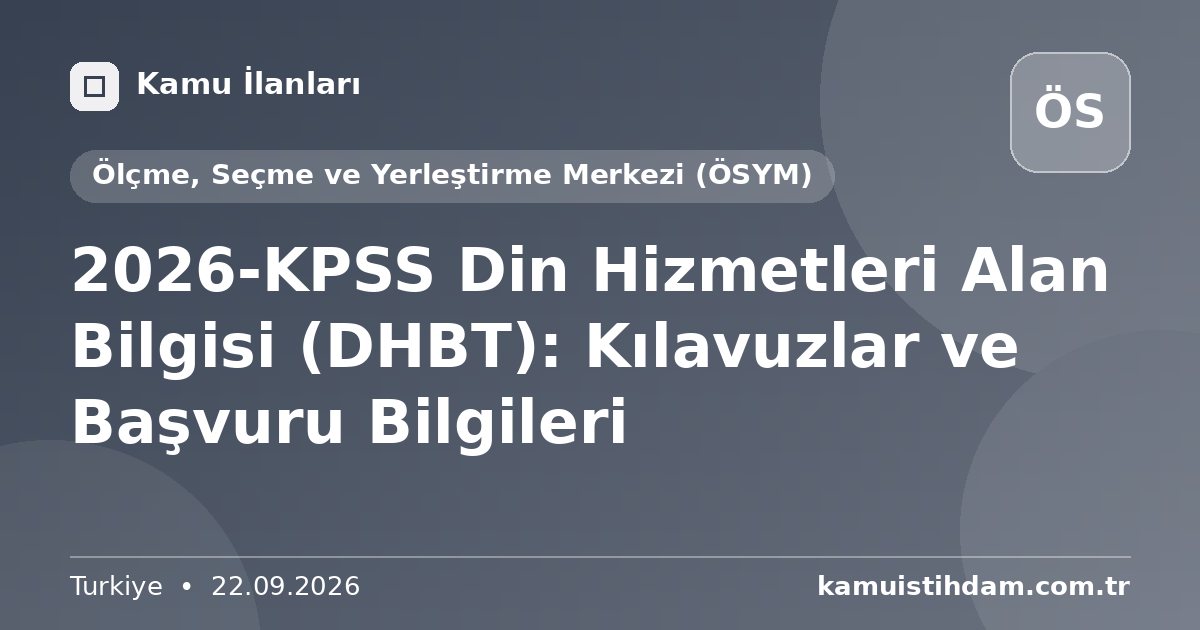 2026-KPSS Din Hizmetleri Alan Bilgisi (DHBT): Kılavuzlar ve Başvuru Bilgileri - Ölçme, Seçme ve Yerleştirme Merkezi (ÖSYM)