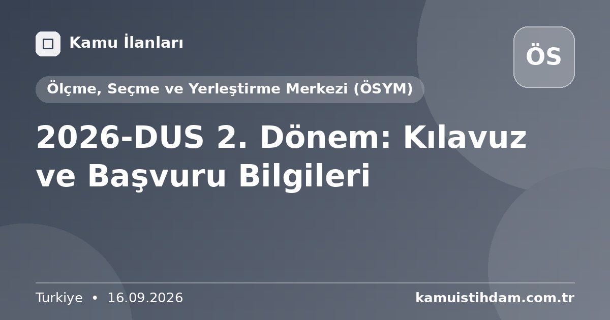 2026-DUS 2. Dönem: Kılavuz ve Başvuru Bilgileri - Ölçme, Seçme ve Yerleştirme Merkezi (ÖSYM)