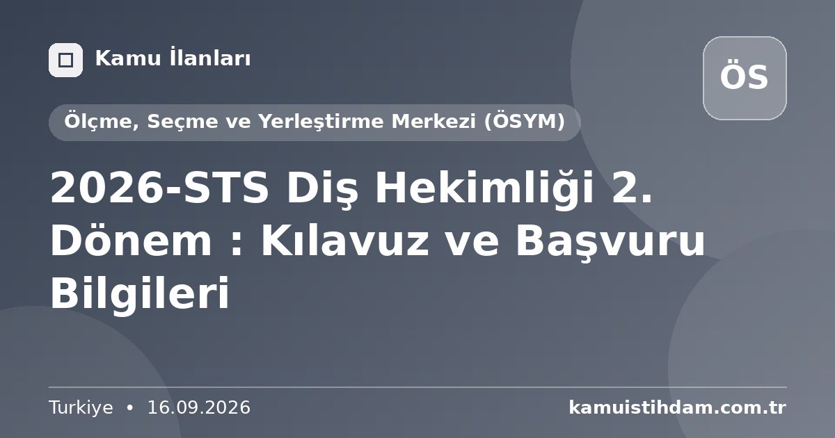 2026-STS Diş Hekimliği 2. Dönem : Kılavuz ve Başvuru Bilgileri - Ölçme, Seçme ve Yerleştirme Merkezi (ÖSYM)