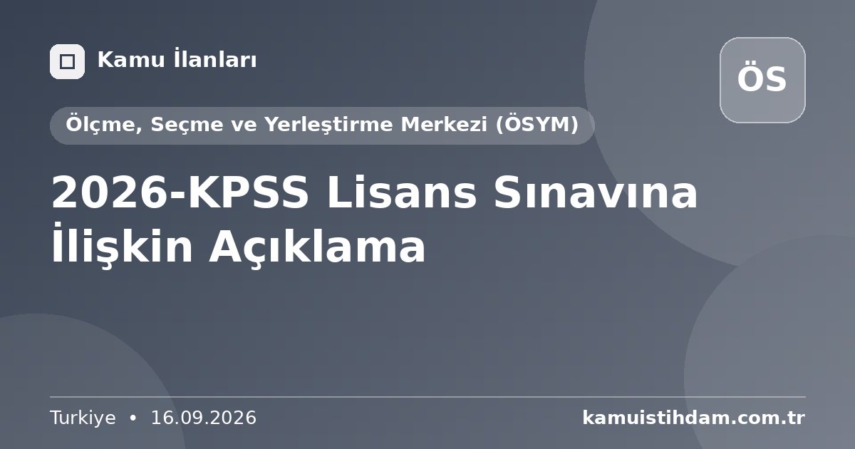 2026-KPSS Lisans Sınavına İlişkin Açıklama - Ölçme, Seçme ve Yerleştirme Merkezi (ÖSYM)