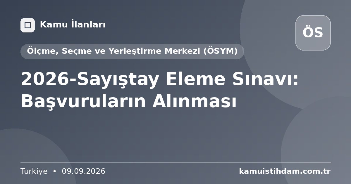 2026-Sayıştay Eleme Sınavı: Başvuruların Alınması - Ölçme, Seçme ve Yerleştirme Merkezi (ÖSYM)