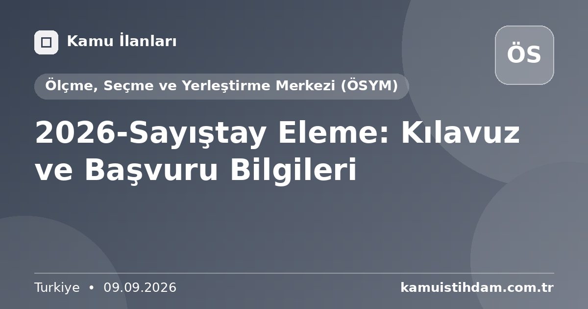 2026-Sayıştay Eleme: Kılavuz ve Başvuru Bilgileri - Ölçme, Seçme ve Yerleştirme Merkezi (ÖSYM)