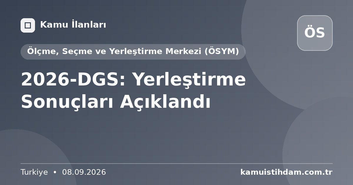 2026-DGS: Yerleştirme Sonuçları Açıklandı - Ölçme, Seçme ve Yerleştirme Merkezi (ÖSYM)