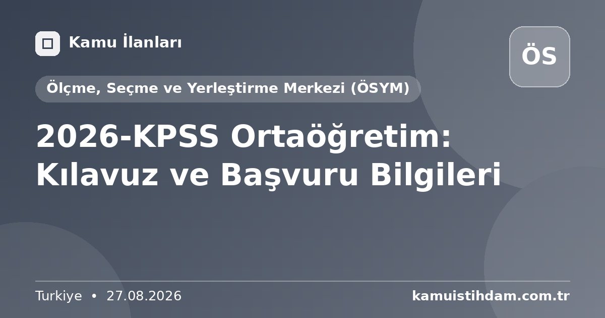 2026-KPSS Ortaöğretim: Kılavuz ve Başvuru Bilgileri - Ölçme, Seçme ve Yerleştirme Merkezi (ÖSYM)