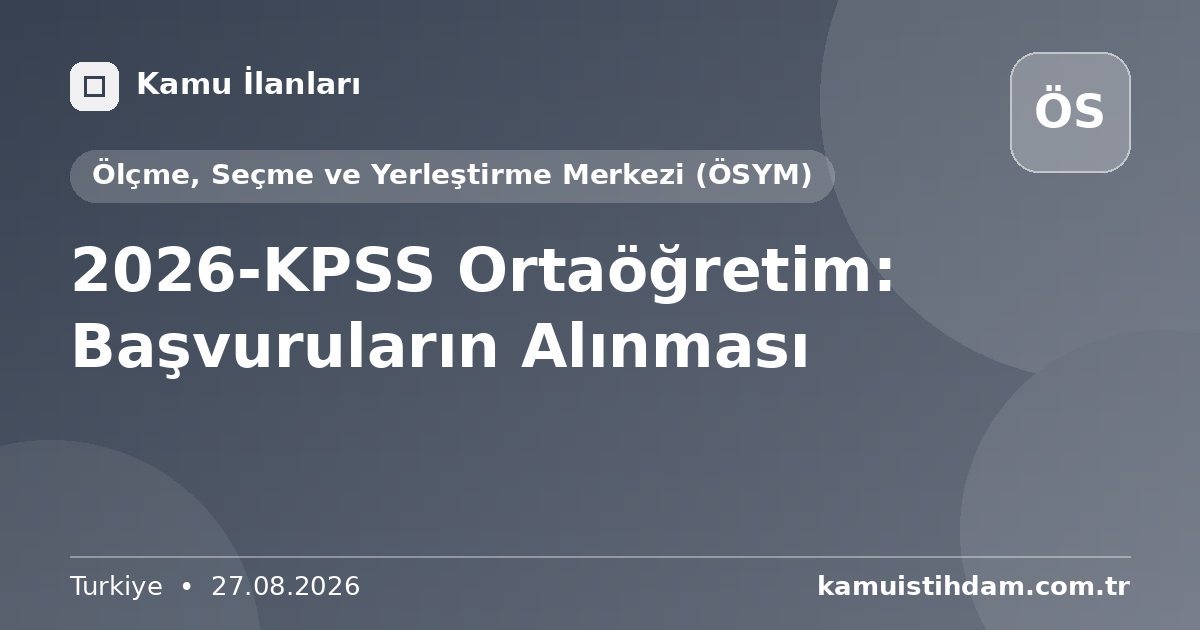 2026-KPSS Ortaöğretim: Başvuruların Alınması - Ölçme, Seçme ve Yerleştirme Merkezi (ÖSYM)