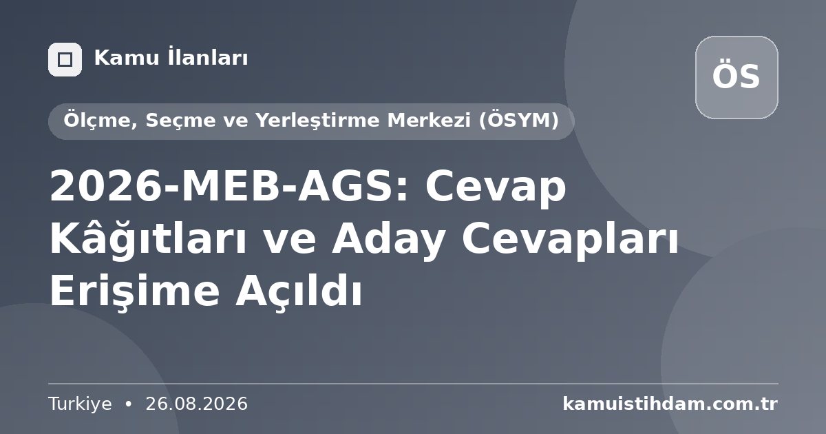 2026-MEB-AGS: Cevap Kâğıtları ve Aday Cevapları Erişime Açıldı - Ölçme, Seçme ve Yerleştirme Merkezi (ÖSYM)