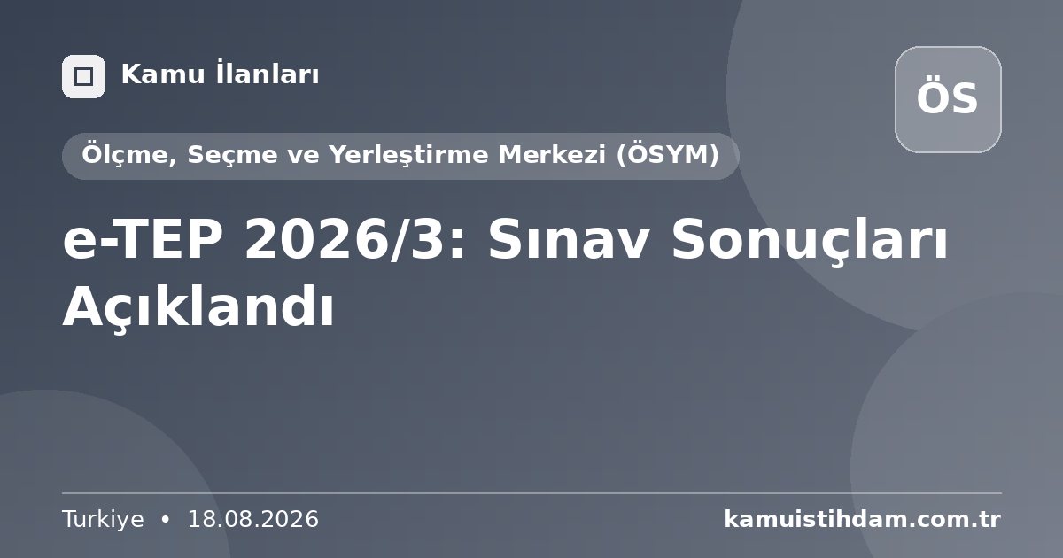 e-TEP 2026/3: Sınav Sonuçları Açıklandı - Ölçme, Seçme ve Yerleştirme Merkezi (ÖSYM)