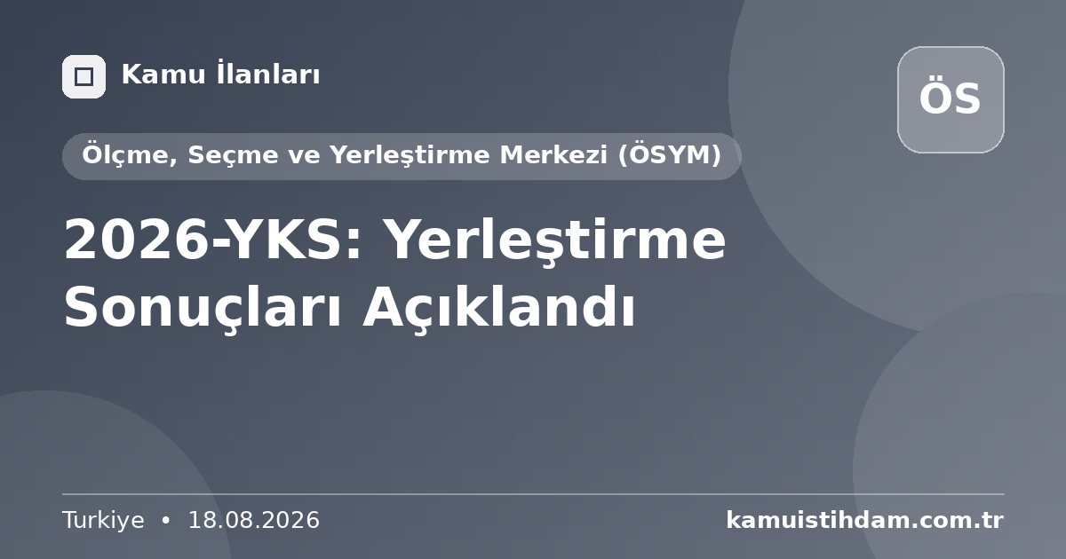 2026-YKS: Yerleştirme Sonuçları Açıklandı - Ölçme, Seçme ve Yerleştirme Merkezi (ÖSYM)