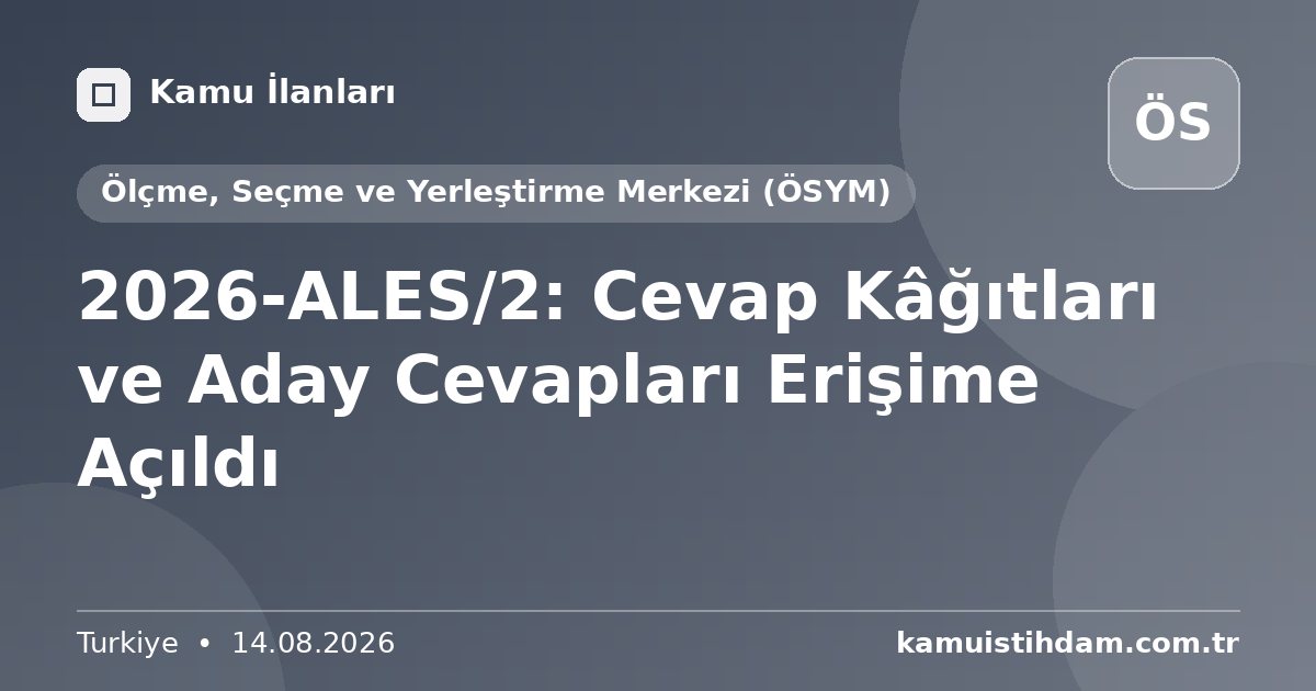 2026-ALES/2: Cevap Kâğıtları ve Aday Cevapları Erişime Açıldı - Ölçme, Seçme ve Yerleştirme Merkezi (ÖSYM)