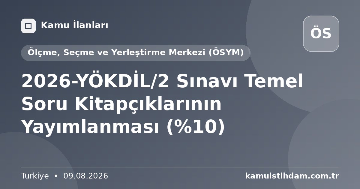 2026-YÖKDİL/2 Sınavı Temel Soru Kitapçıklarının Yayımlanması (%10) - Ölçme, Seçme ve Yerleştirme Merkezi (ÖSYM)