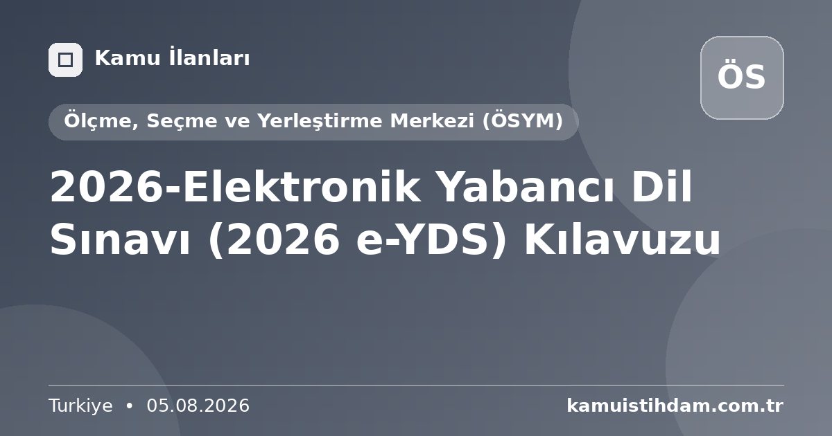 2026-Elektronik Yabancı Dil Sınavı (2026 e-YDS) Kılavuzu - Ölçme, Seçme ve Yerleştirme Merkezi (ÖSYM)