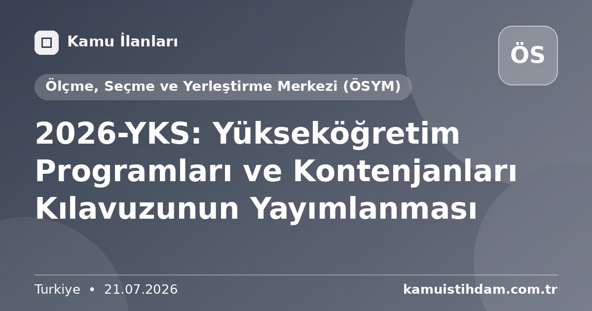 2026-YKS: Yükseköğretim Programları ve Kontenjanları Kılavuzunun Yayımlanması - Ölçme, Seçme ve Yerleştirme Merkezi (ÖSYM)