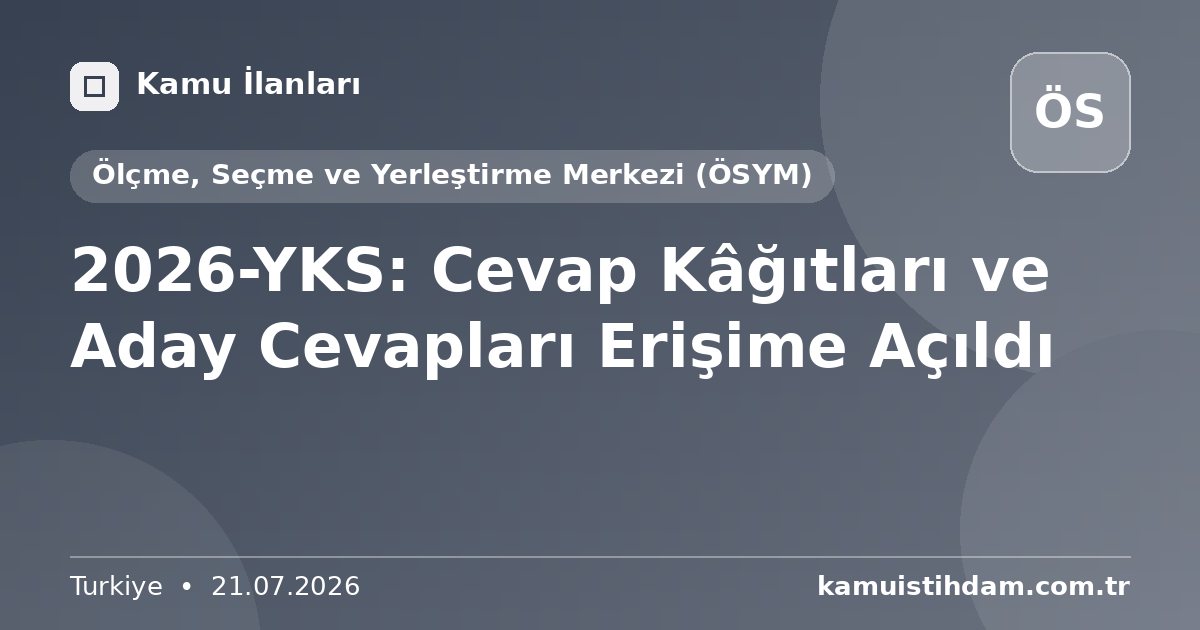 2026-YKS: Cevap Kâğıtları ve Aday Cevapları Erişime Açıldı - Ölçme, Seçme ve Yerleştirme Merkezi (ÖSYM)