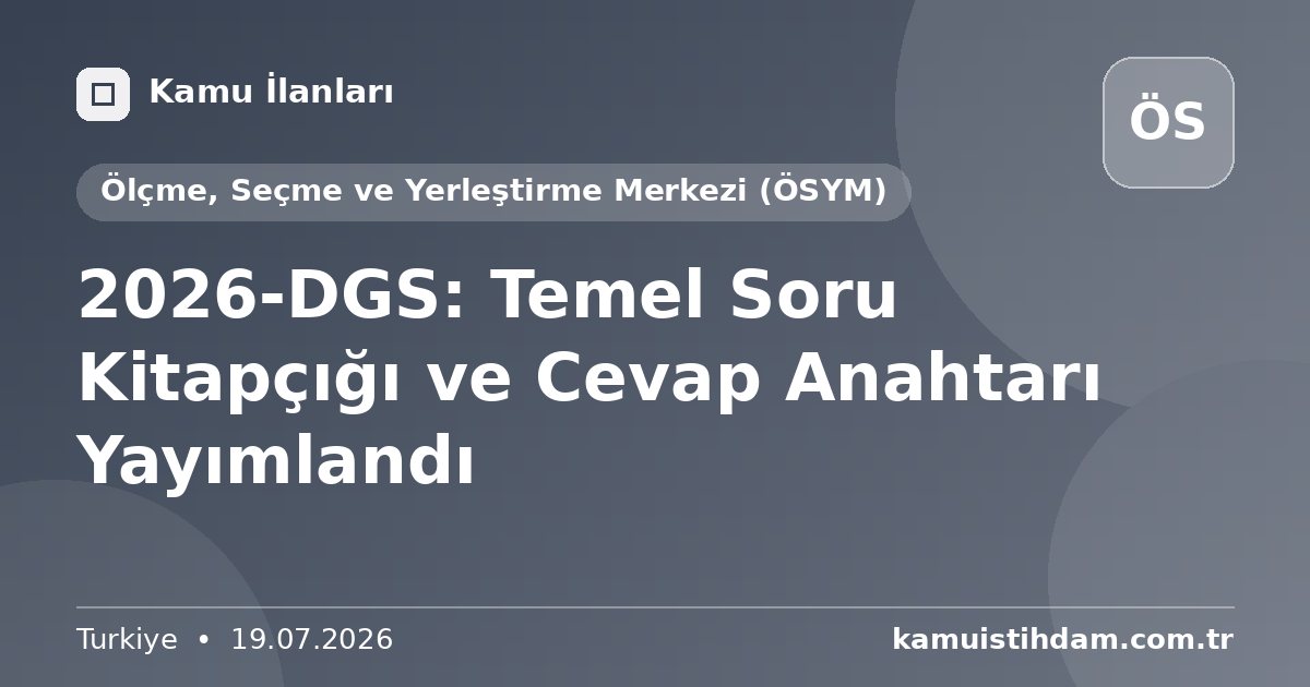 2026-DGS: Temel Soru Kitapçığı ve Cevap Anahtarı Yayımlandı - Ölçme, Seçme ve Yerleştirme Merkezi (ÖSYM)