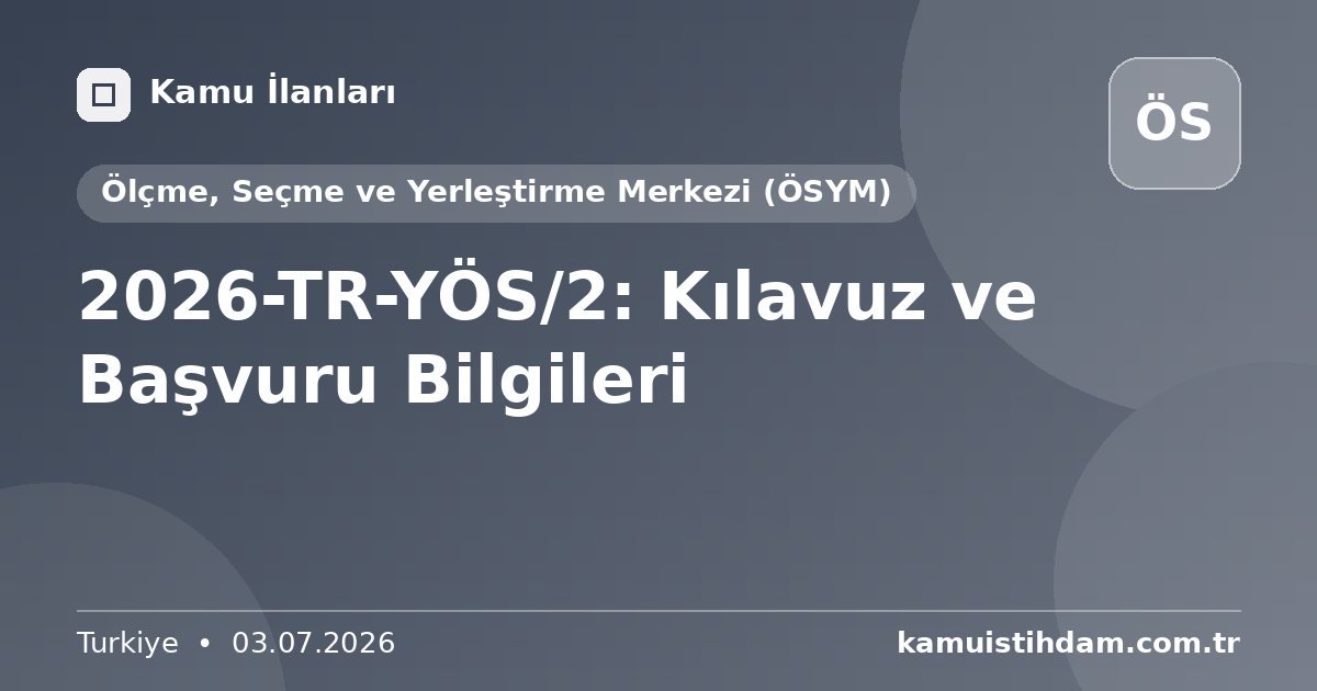 2026-TR-YÖS/2: Kılavuz ve Başvuru Bilgileri - Ölçme, Seçme ve Yerleştirme Merkezi (ÖSYM)