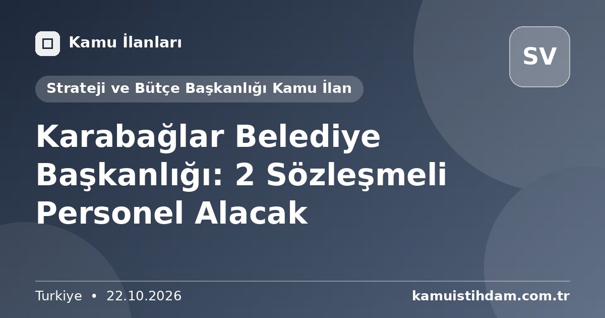 Karabağlar Belediye Başkanlığı: 2 Sözleşmeli Personel Alacak - Strateji ve Bütçe Başkanlığı Kamu İlan