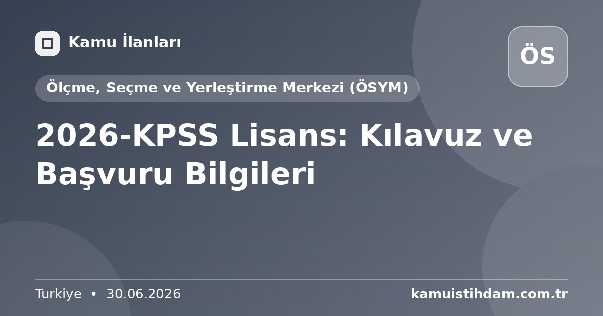 2026-KPSS Lisans: Kılavuz ve Başvuru Bilgileri - Ölçme, Seçme ve Yerleştirme Merkezi (ÖSYM)