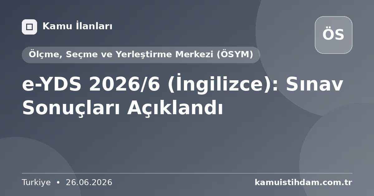 e-YDS 2026/6 (İngilizce): Sınav Sonuçları Açıklandı - Ölçme, Seçme ve Yerleştirme Merkezi (ÖSYM)