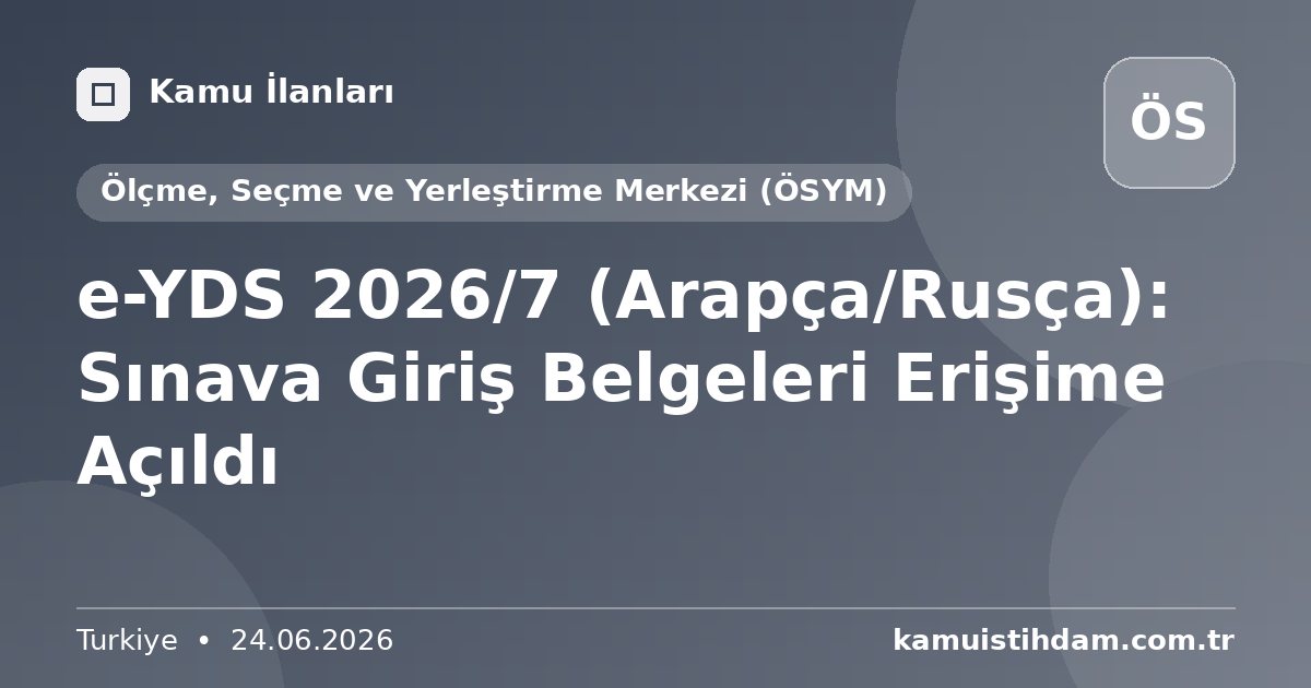 e-YDS 2026/7 (Arapça/Rusça): Sınava Giriş Belgeleri Erişime Açıldı - Ölçme, Seçme ve Yerleştirme Merkezi (ÖSYM)