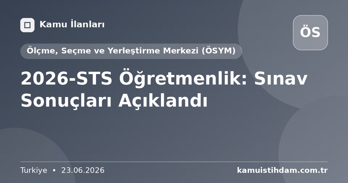 2026-STS Öğretmenlik: Sınav Sonuçları Açıklandı - Ölçme, Seçme ve Yerleştirme Merkezi (ÖSYM)