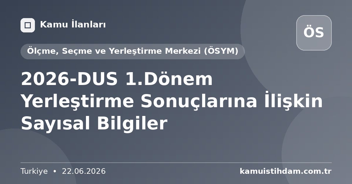2026-DUS 1.Dönem Yerleştirme Sonuçlarına İlişkin Sayısal Bilgiler - Ölçme, Seçme ve Yerleştirme Merkezi (ÖSYM)
