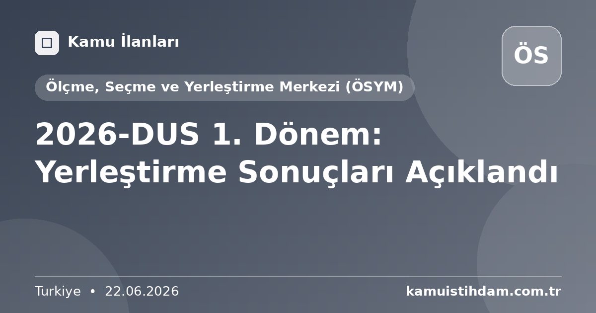 2026-DUS 1. Dönem: Yerleştirme Sonuçları Açıklandı - Ölçme, Seçme ve Yerleştirme Merkezi (ÖSYM)