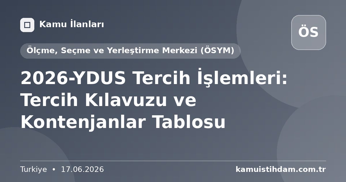 2026-YDUS Tercih İşlemleri: Tercih Kılavuzu ve Kontenjanlar Tablosu - Ölçme, Seçme ve Yerleştirme Merkezi (ÖSYM)